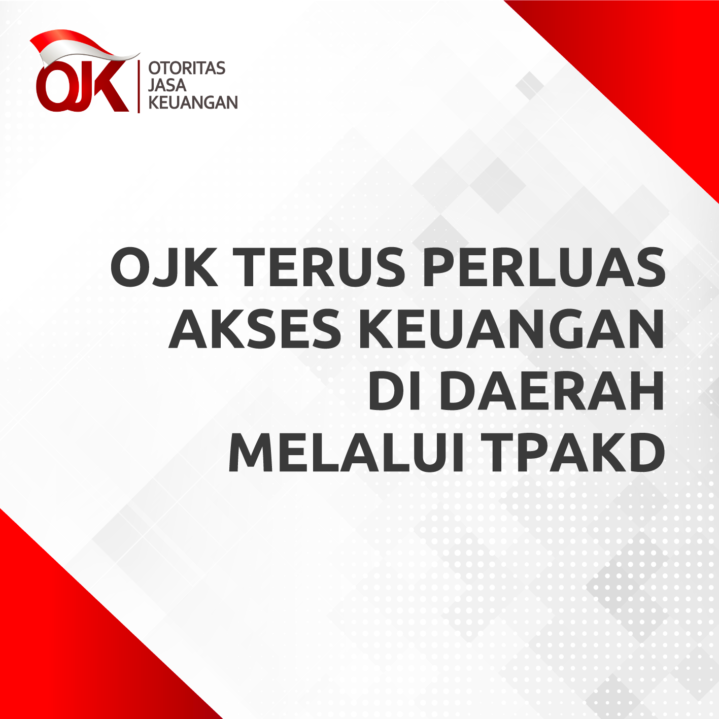 OJK Terus Perluas Akses Keuangan di Daerah Melalui TPAKD